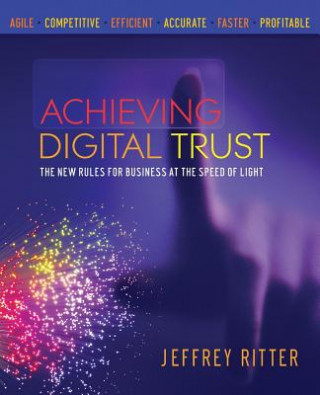 Książka Achieving Digital Trust: The New Rules for Business at the Speed of Light Jeffrey Ritter