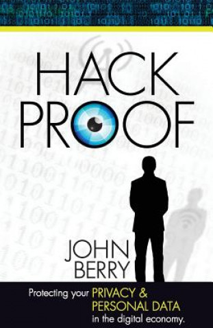 Könyv Hack Proof: Protecting your privacy and personal data in the Digital Economy John Berry