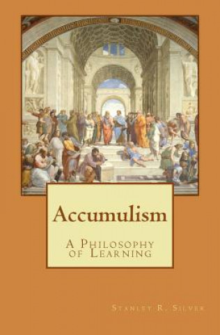 Książka Accumulism: A Philosophy of Learning Stanley R Silver