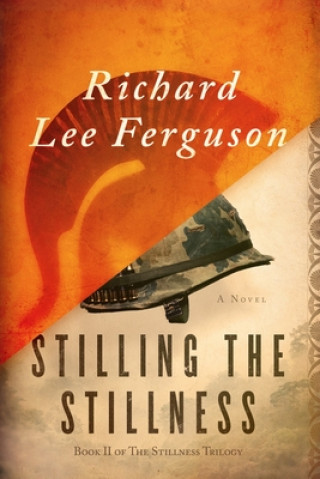 Kniha Stilling the Stillness: Book II of The Stillness Trilogy Richard Lee Ferguson