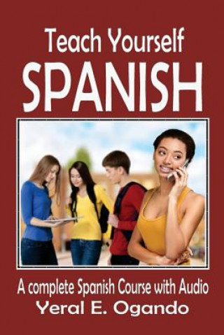 Книга Teach Yourself Spanish: A complete Spanish course with Audio Dr Yeral E Ogando