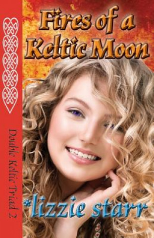 Книга Fires of a Keltic Moon: Double Keltic Triad 2 Lizzie Starr