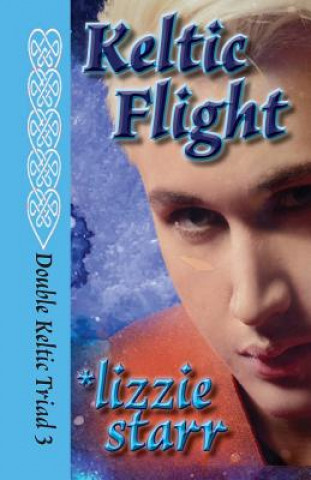 Книга Keltic Flight: Double Keltic Triad 3 Lizzie Starr