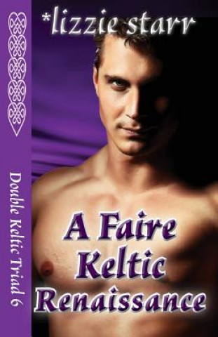 Buch A Faire Keltic Renaissance: Double Keltic Triad 6 Lizzie Starr