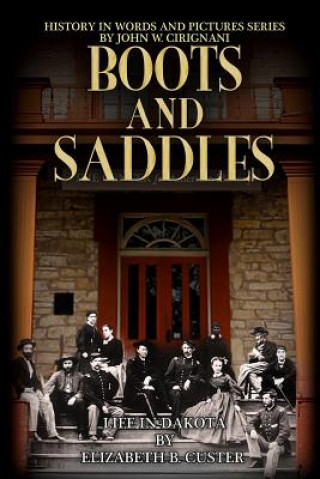 Könyv Boots & Saddles: Life in Dakota with General Custer Elizabeth B Custer