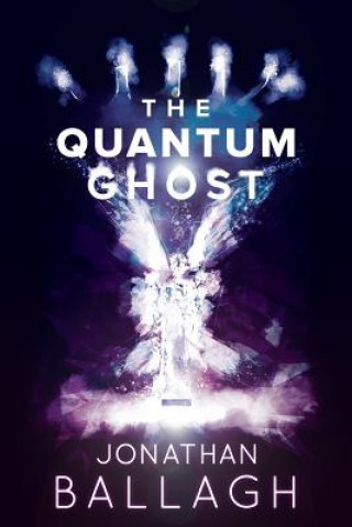 Carte The Quantum Ghost Jonathan Ballagh