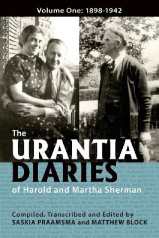 Kniha The Urantia Diaries of Harold and Martha Sherman: Volume One: 1898-1942 Saskia Praamsma