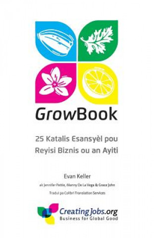 Kniha Growbook: 25 Katalis Esansyel Pou Reyisi Biznis Ou an Ayiti Evan Keller
