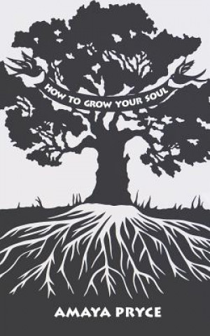 Libro How to Grow Your Soul Amaya Pryce