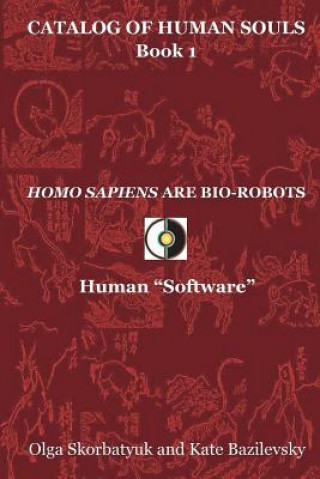 Книга Homo Sapiens Are Bio-Robots: Human "Software" Olga Skorbatyuk