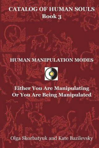 Carte Human Manipulation Modes: Either You Are Manipulating Or You Are Being Manipulated Olga Skorbatyuk