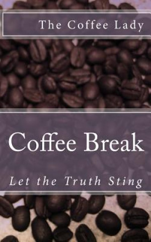 Carte Coffee Break: Let the Truth Sting The Coffee Lady
