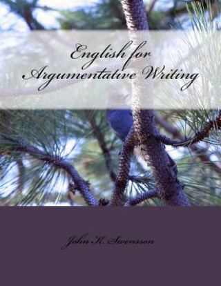 Kniha English for Argumentative Writing, 2nd Edition John K Swensson