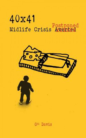 Книга 40x41: Midlife Crisis Postponed Geo Davis