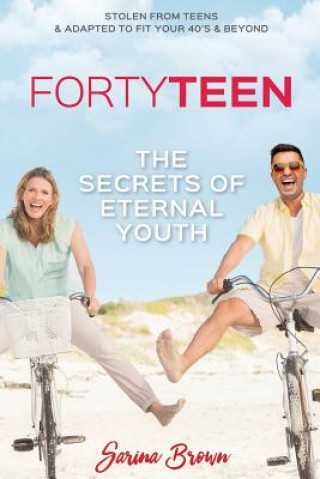 Книга FortyTeen: The Secrets of Eternal Youth Sarina Brown
