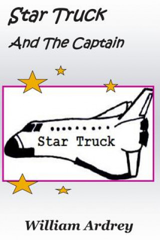 Книга Star Truck And The Captain MR William M Ardrey