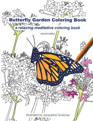 Kniha Butterfly Garden Coloring Book: a relaxing meditative coloring book Jacqueline Gutierrez