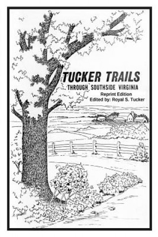 Livre TUCKER TRAILS through SOUTHSIDE VIRGINIA Royal S Tucker