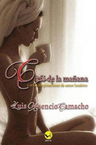 Książka Cafe de la manana y otras inspiraciones de amor lunatico Luis Asencio Camacho