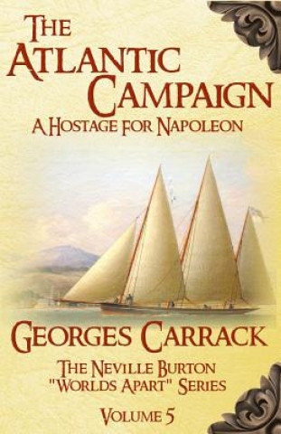 Kniha The Atlantic Campaign: A Hostage for Napoleon MR Georges Carrack