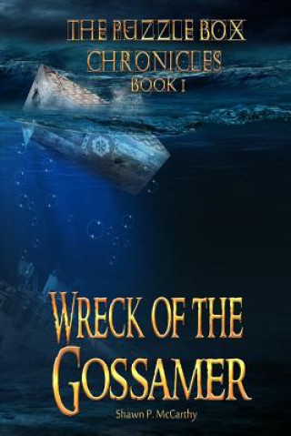 Kniha Wreck of the Gossamer: The Puzzle Box Chronicles Book 1 Shawn P McCarthy