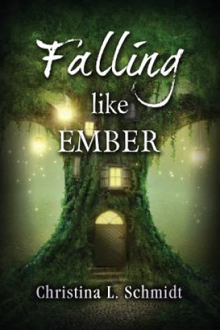 Knjiga Falling Like Ember Christina L Schmidt