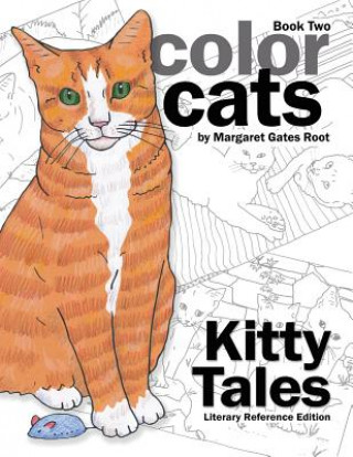 Kniha Color Cats Book Two - Literary Reference Edition: Kitty Tales Coloring Pages Margaret Gates Root