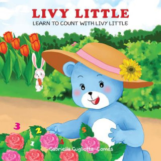 Carte Livy Little: Learn to Count with Livy Little Gabriella Gugliotta Comes