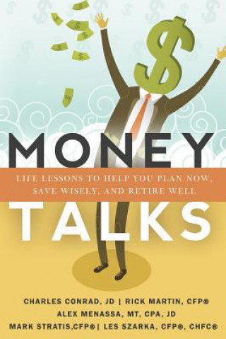 Carte Money Talks: Life Lessons to Help You Plan Now, Save Wisely, And Retire Well Charles Conrad