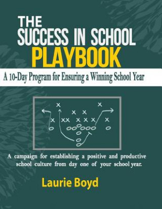 Kniha The Success in School Playbook: A 10-Day Program for Ensuring a Winning School Year Laurie Boyd