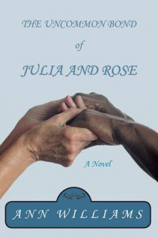 Könyv The Uncommon Bond of Julia and Rose Ann Williams