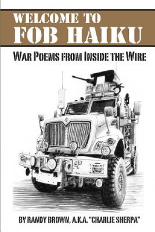 Knjiga Welcome to FOB Haiku: War Poems from Inside the Wire Randy Brown