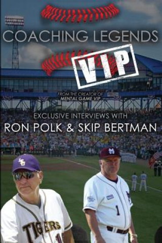 Könyv Coaching Legends VIP: Exclusive Interviews with Ron Polk & Skip Bertman Matt Morse