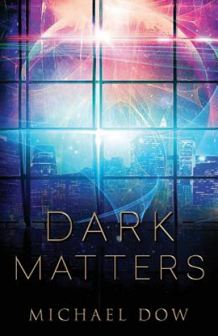 Kniha Dark Matters Michael Dow