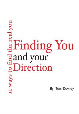 Livre Finding You and Your Direction: 11 ways to find the real you Toni Dowrey