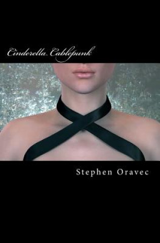 Kniha Cinderella Cablepunk Stephen Oravec