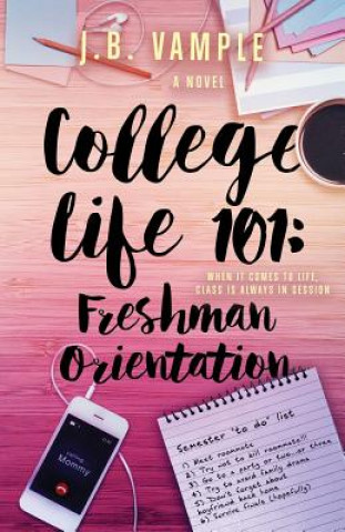 Knjiga College Life 101: Freshman Orientation J B Vample