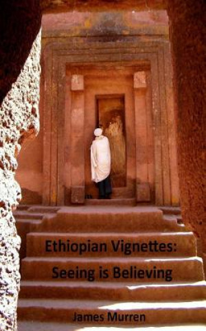 Libro Ethiopian Vignettes: Seeing is Believing James Murren