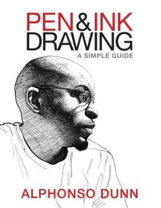 Könyv Pen and Ink Drawing: A Simple Guide Alphonso Dunn