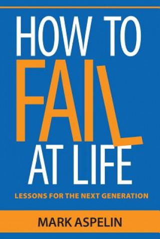 Książka How to Fail at Life Mark Aspelin