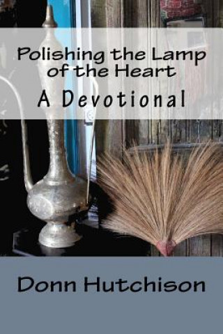 Kniha Polishing the Lamp of the Heart: A Devotional Donn Hutchison