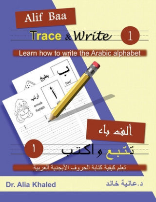 Könyv Alif Baa Trace & Write 1: Learn How to Write the Arabic Alphabet Alia Khaled