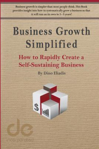 Carte Business Growth Simplified: How to Rapidly Create a Self-Sustaining Business MR Dino Eliadis