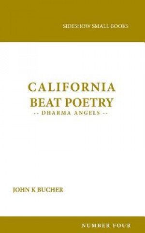 Kniha California Beat Poetry: Dharma Angels John K Bucher