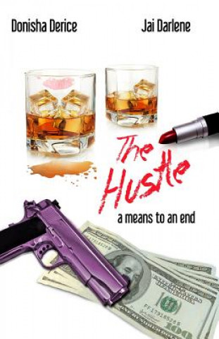 Książka A Means to an End: The Hustle Donisha Derice