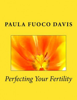 Książka Perfecting Your Fertility Paula Fuoco Davis