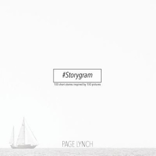 Książka Storygram: 100 short stories inspired by 100 pictures Page Lynch