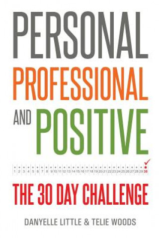 Książka Personal, Professional, and Positive: The 30-Day Challenge Danyelle Little