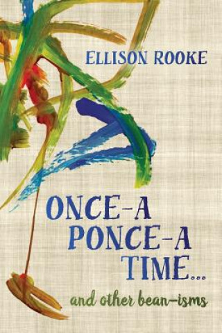 Carte Once-A Ponce-A Time... and Other Bean-Isms Ellison Rooke