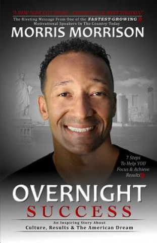 Kniha Overnight Success: An Inspiring Story About Culture, Results & The American Dream Morris Morrison